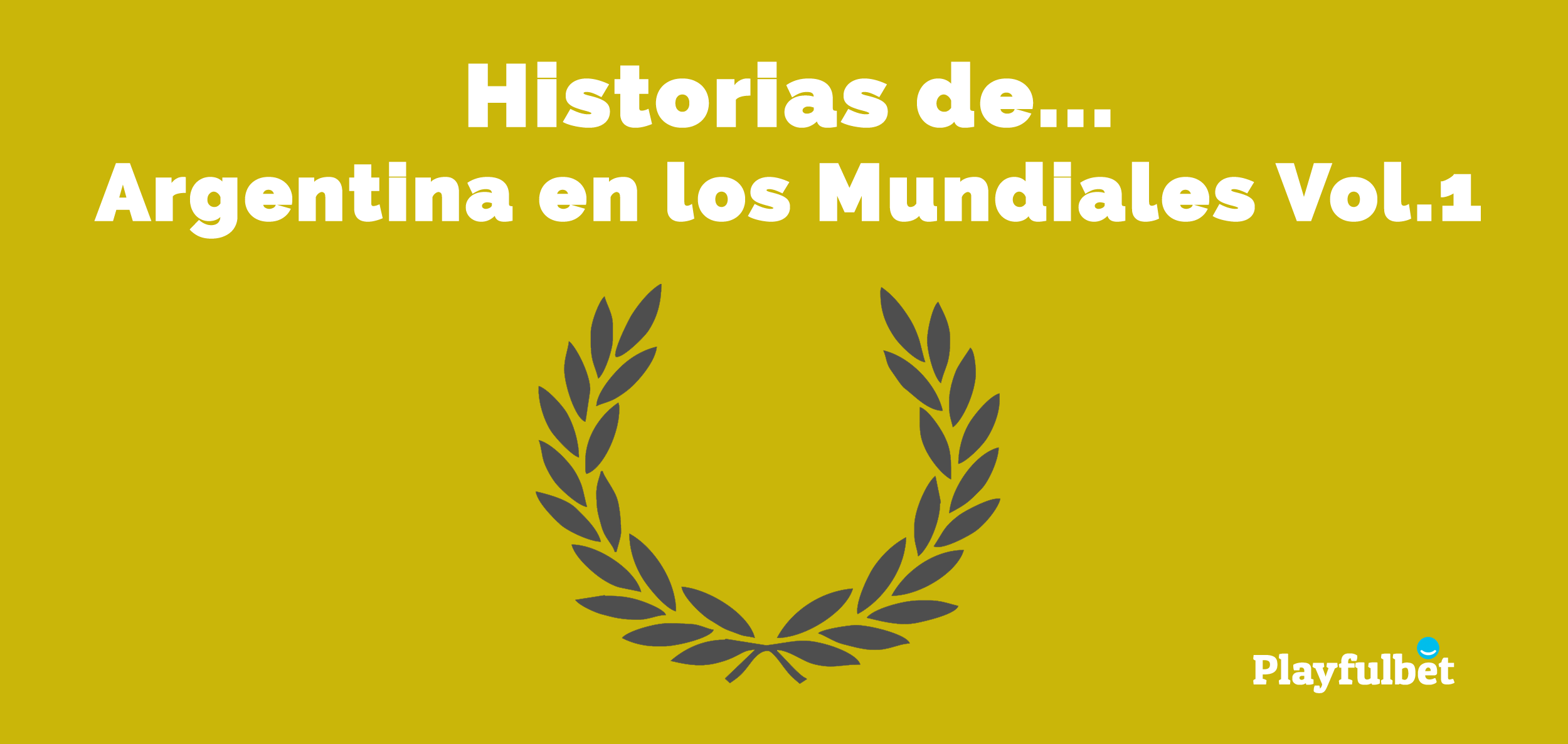Argentina en los Mundiales Vol.1
