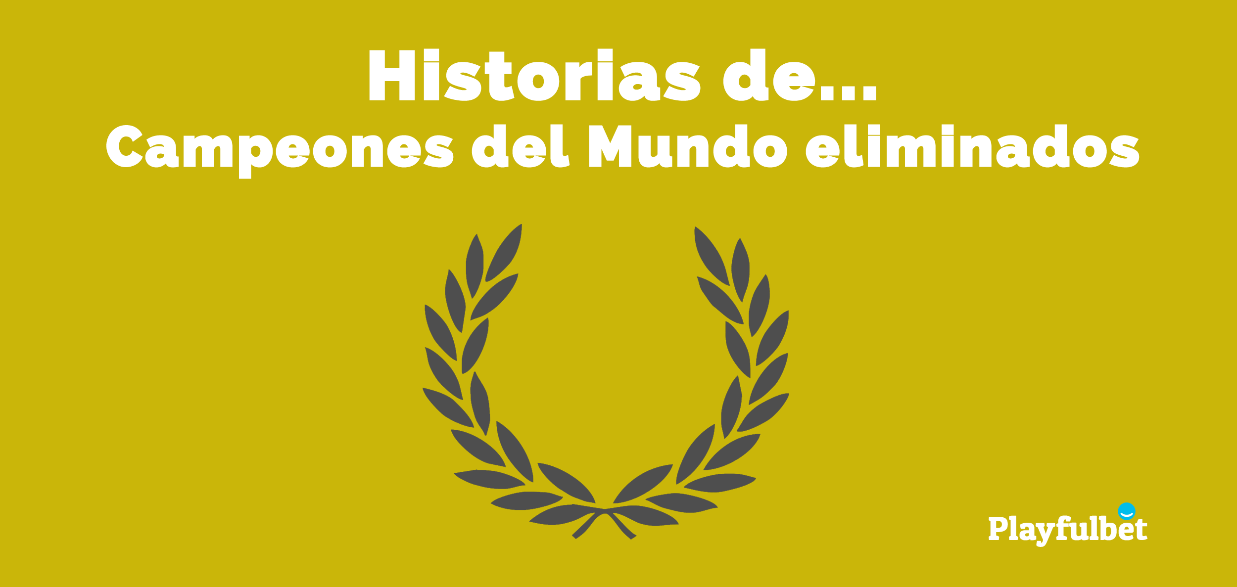 Campeones del Mundo eliminados
