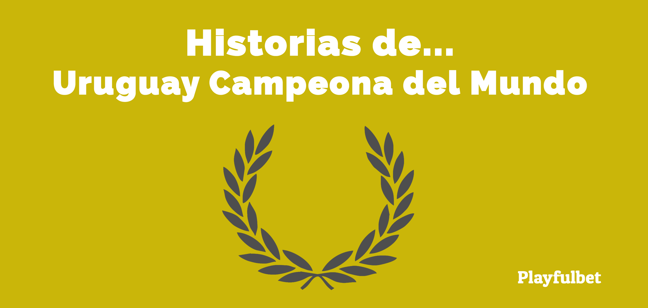Uruguay Campeona del Mundo en Brasil